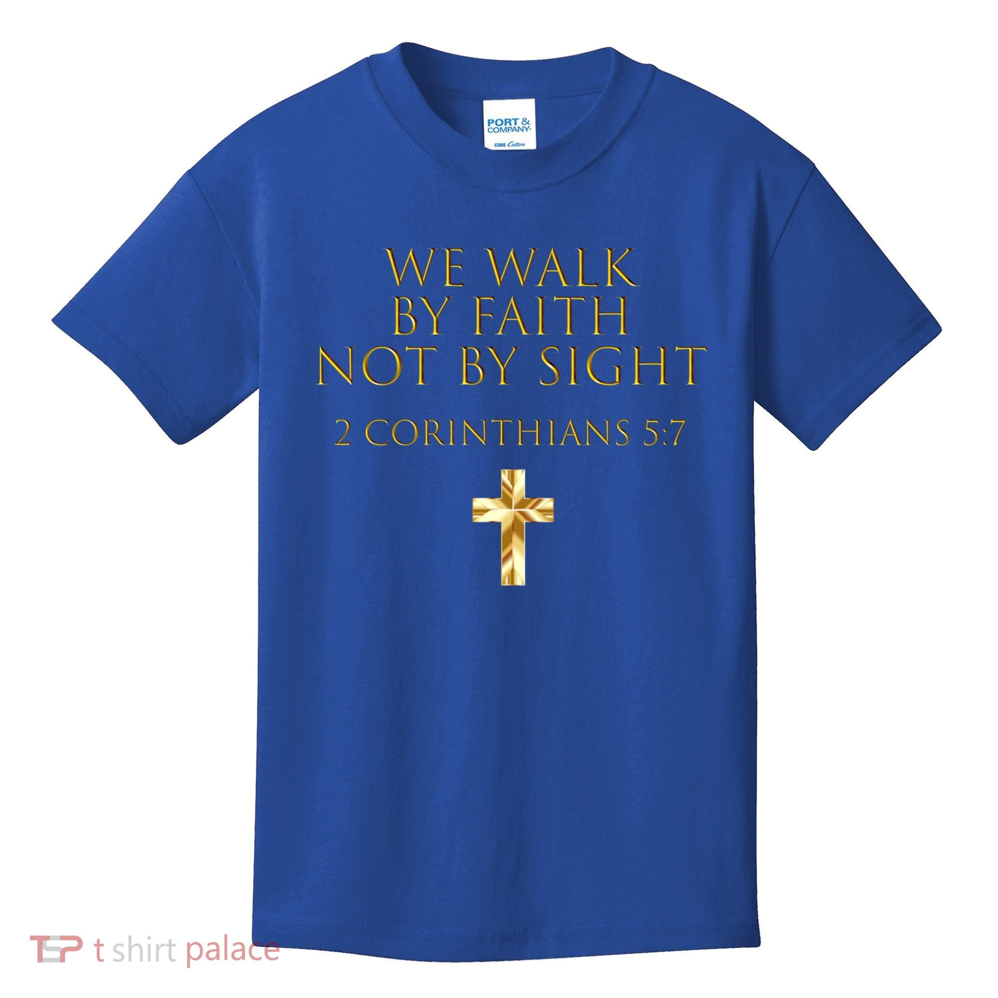 2 Corinthians 5:7 Bible Verse We Walk By Faith Not By Sight Gift Kids T-Shirt