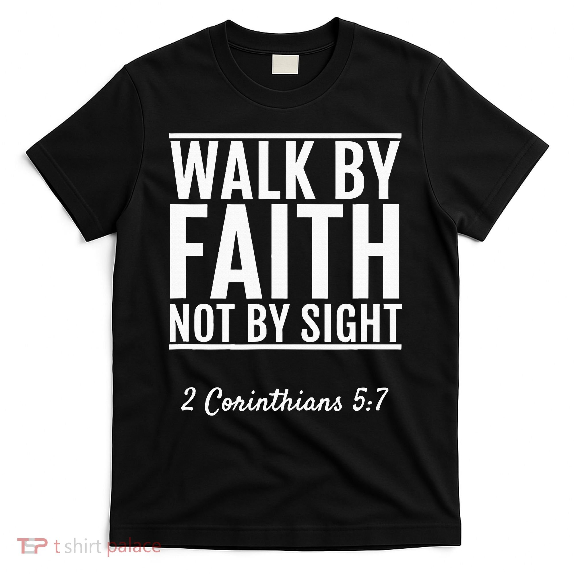 2 Corinthians 57 Walk By Faith Not By Sight Bible T-Shirt