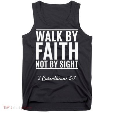 2 Corinthians 57 Walk By Faith Not By Sight Bible Tank Top