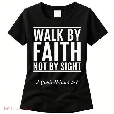 2 Corinthians 57 Walk By Faith Not By Sight Bible Women's T-Shirt