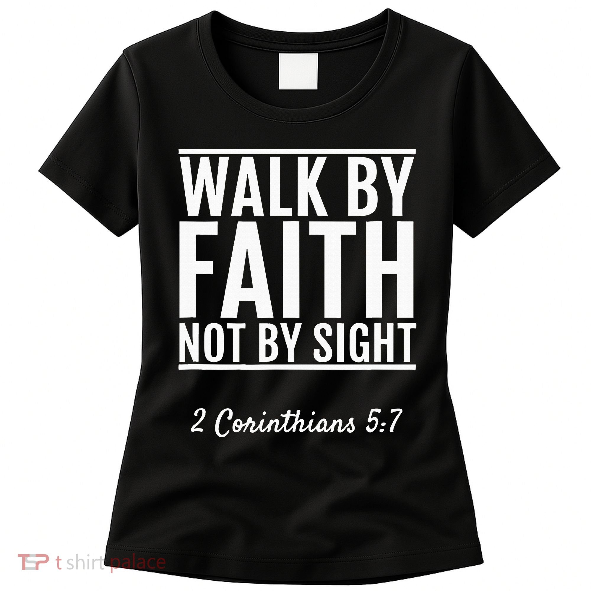 2 Corinthians 57 Walk By Faith Not By Sight Bible Women's T-Shirt