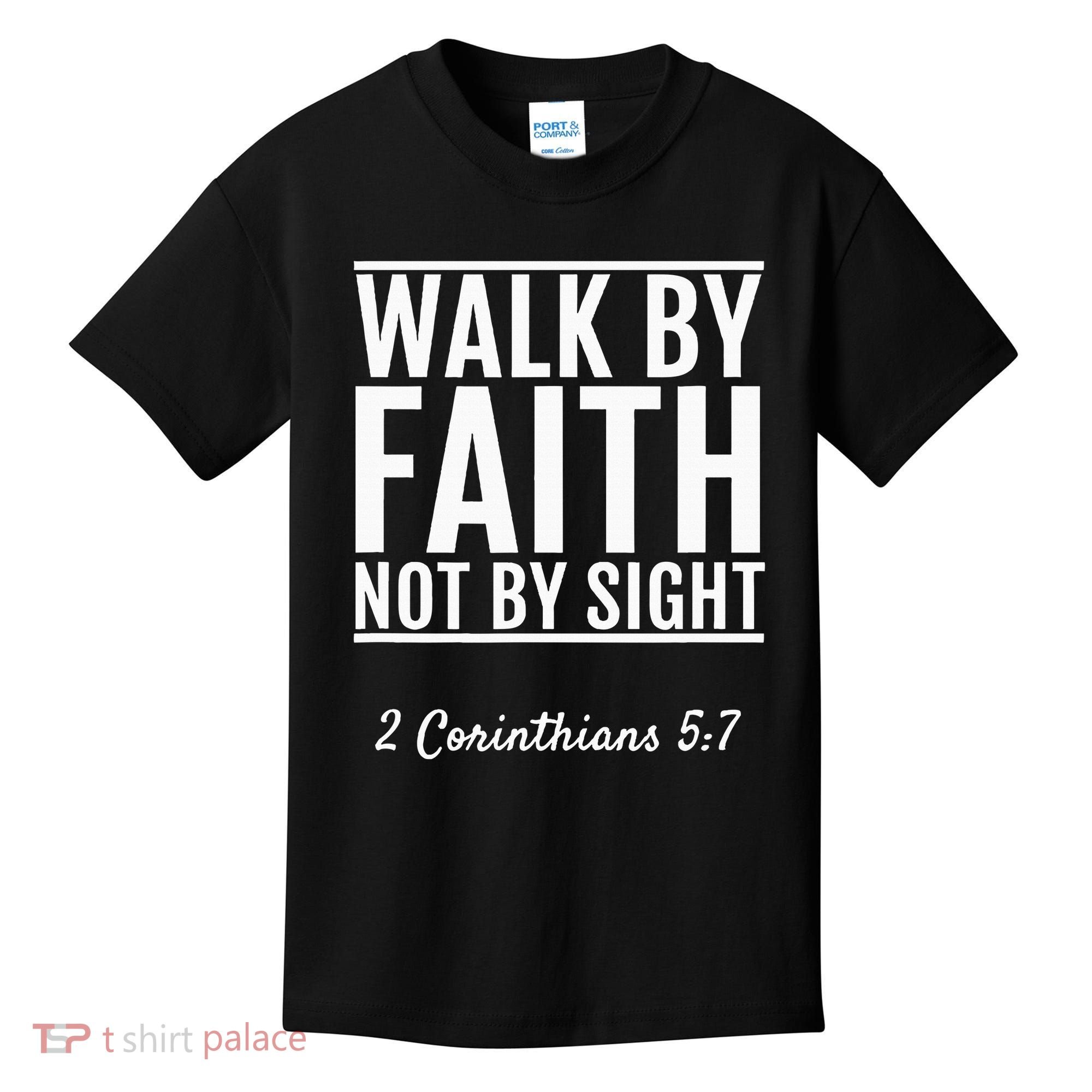 2 Corinthians 57 Walk By Faith Not By Sight Bible Kids T-Shirt
