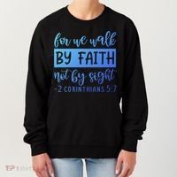 2 Corinthians For We Walk By Faith Not By Sight Bible Verse Gift Women's Sweatshirt thumb 0
