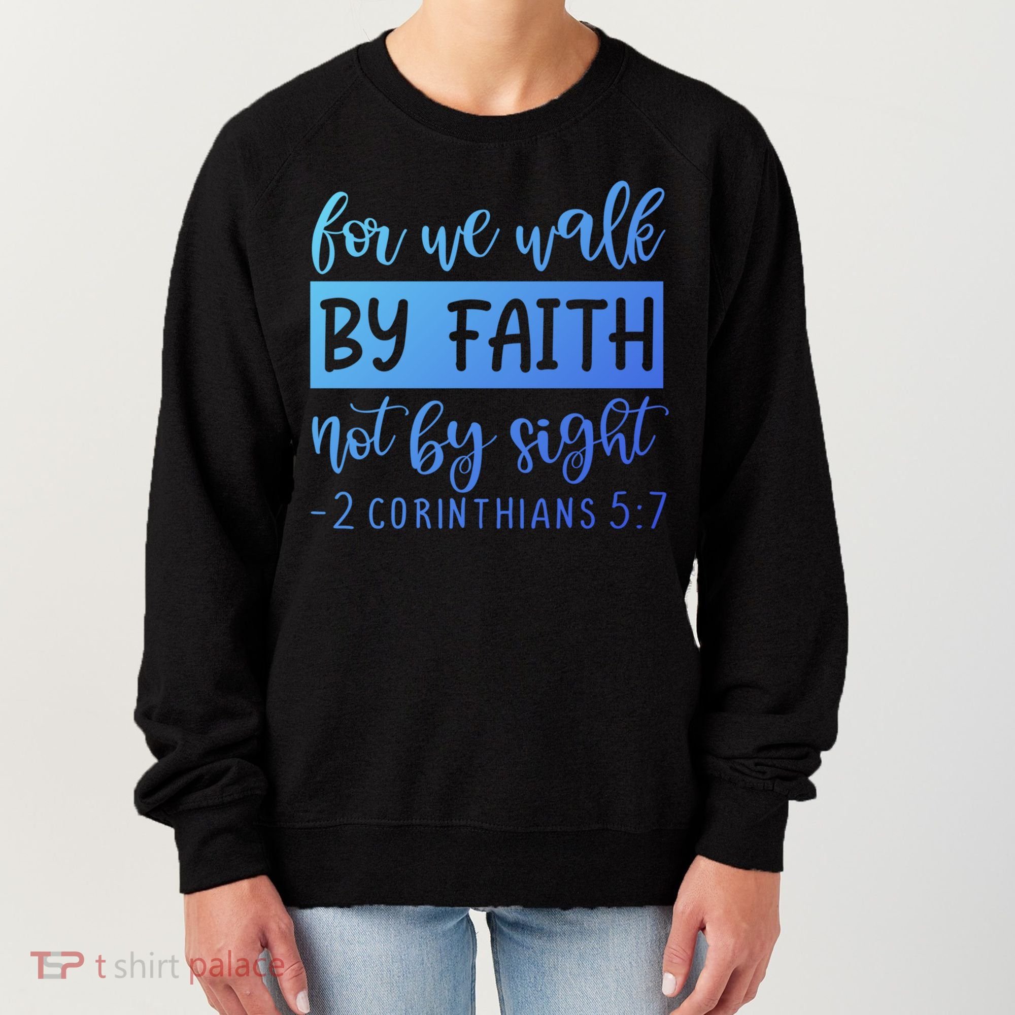 2 Corinthians For We Walk By Faith Not By Sight Bible Verse Gift Women's Sweatshirt