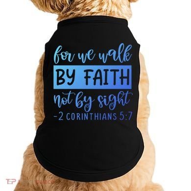 2 Corinthians For We Walk By Faith Not By Sight Bible Verse Gift Doggie Tank