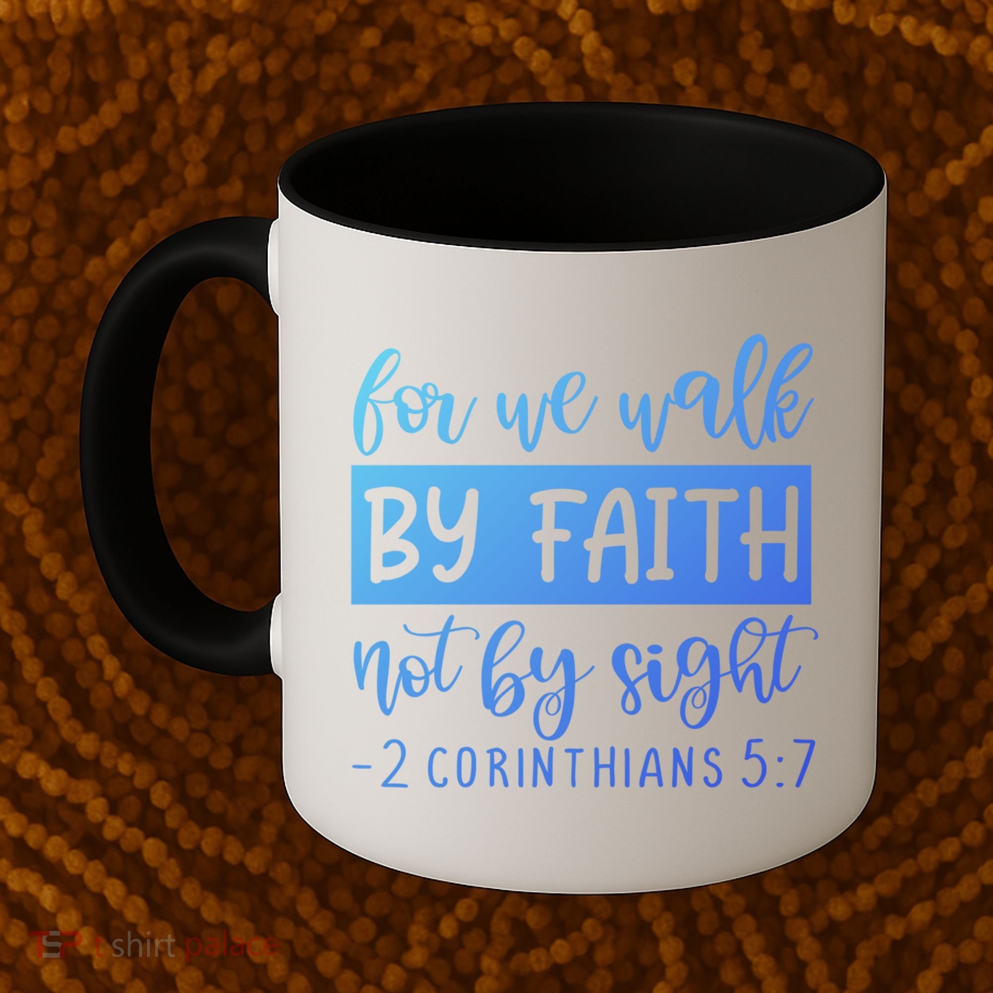 2 Corinthians For We Walk By Faith Not By Sight Bible Verse Gift Coffee Mug
