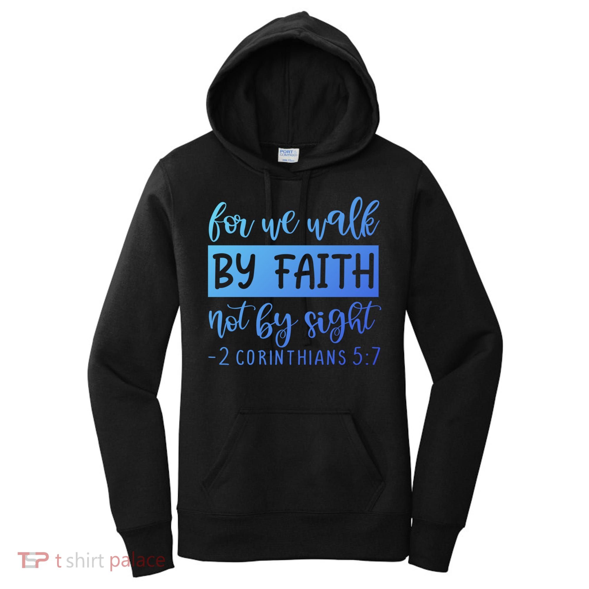 2 Corinthians For We Walk By Faith Not By Sight Bible Verse Gift Women's Hoodie