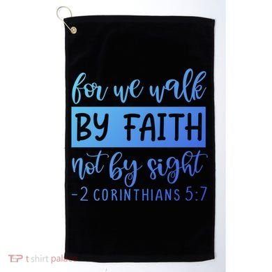 2 Corinthians For We Walk By Faith Not By Sight Bible Verse Gift Golf Towel