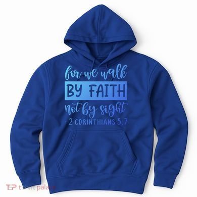 2 Corinthians For We Walk By Faith Not By Sight Bible Verse Gift Hoodie