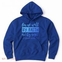 2 Corinthians For We Walk By Faith Not By Sight Bible Verse Gift Hoodie thumb 0