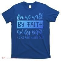2 Corinthians For We Walk By Faith Not By Sight Bible Verse Gift T-Shirt thumb 0