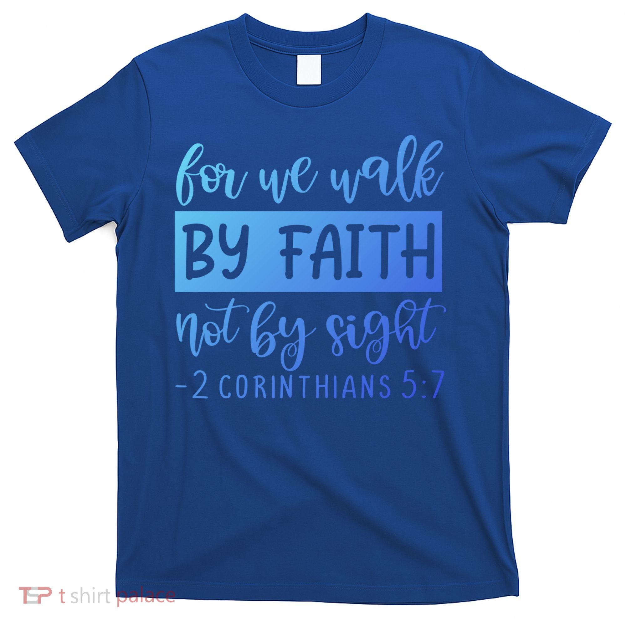 2 Corinthians For We Walk By Faith Not By Sight Bible Verse Gift T-Shirt