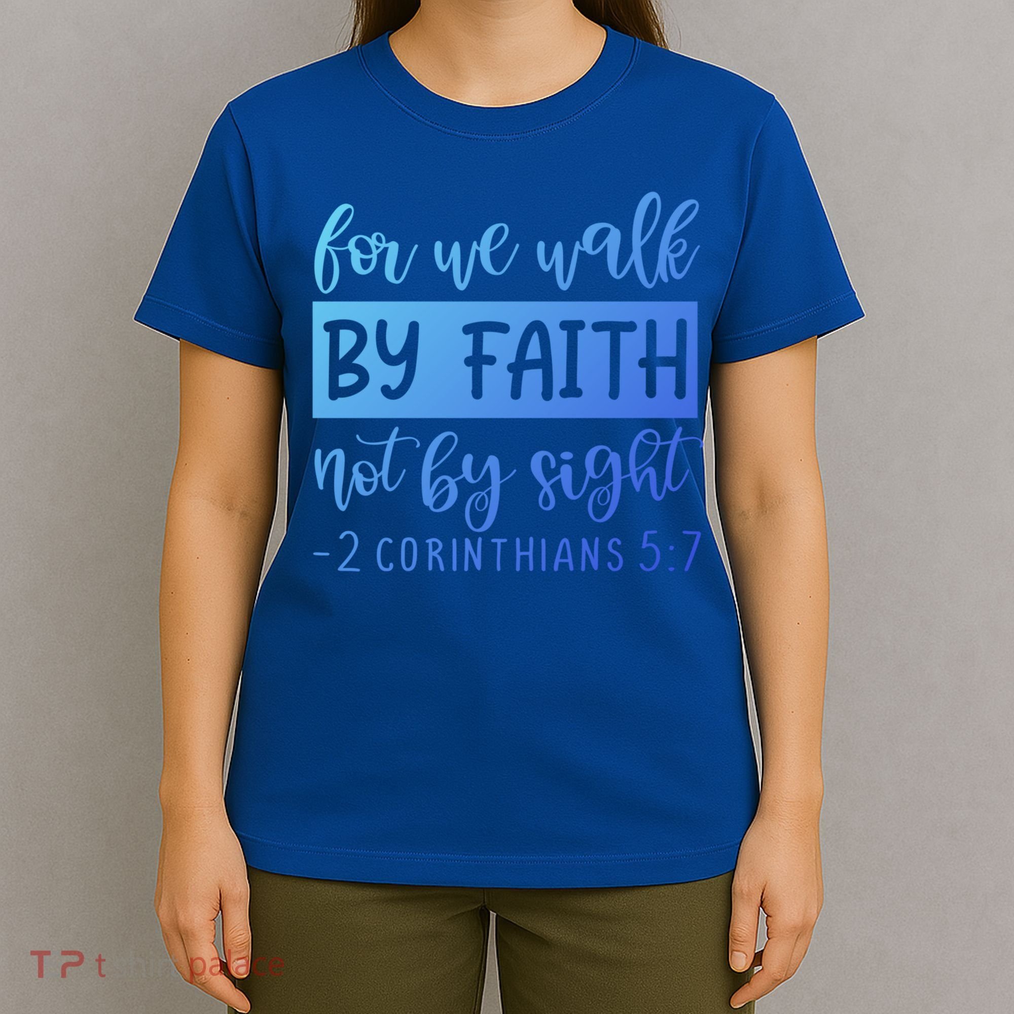 2 Corinthians For We Walk By Faith Not By Sight Bible Verse Gift T-Shirt