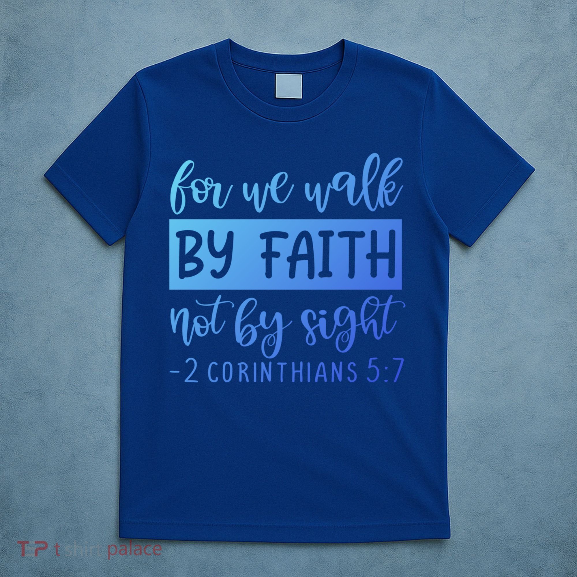 2 Corinthians For We Walk By Faith Not By Sight Bible Verse Gift T-Shirt