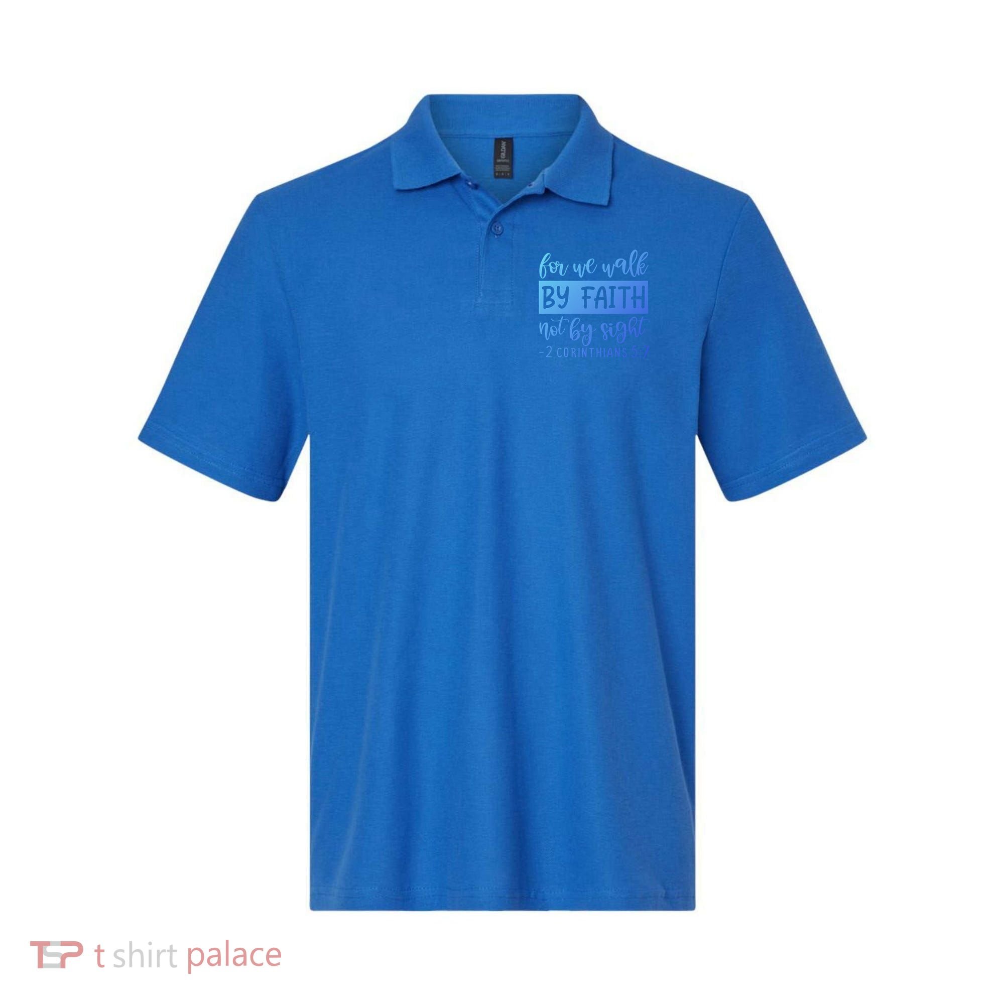 2 Corinthians For We Walk By Faith Not By Sight Bible Verse Gift Polo