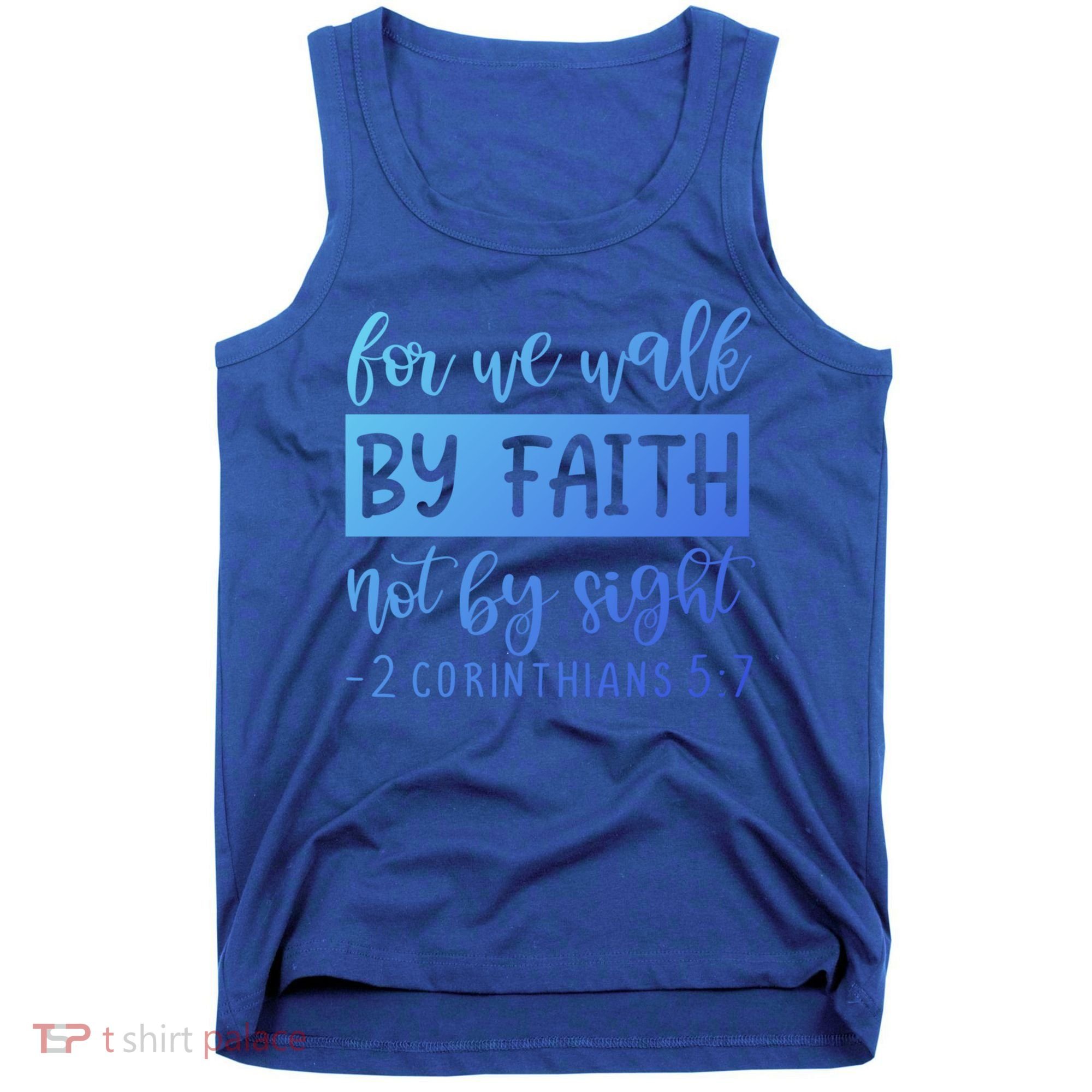 2 Corinthians For We Walk By Faith Not By Sight Bible Verse Gift Tank Top