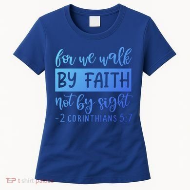 2 Corinthians For We Walk By Faith Not By Sight Bible Verse Gift Women's T-Shirt