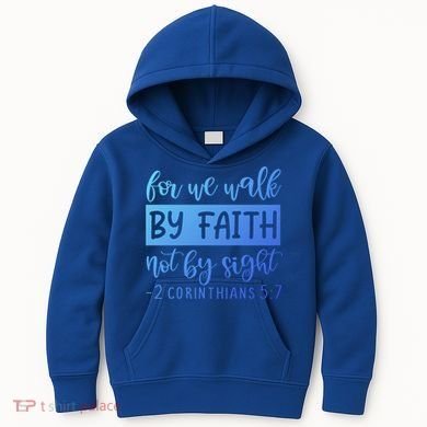 2 Corinthians For We Walk By Faith Not By Sight Bible Verse Gift Kids Hoodie