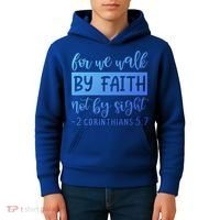2 Corinthians For We Walk By Faith Not By Sight Bible Verse Gift Kids Hoodie thumb 4