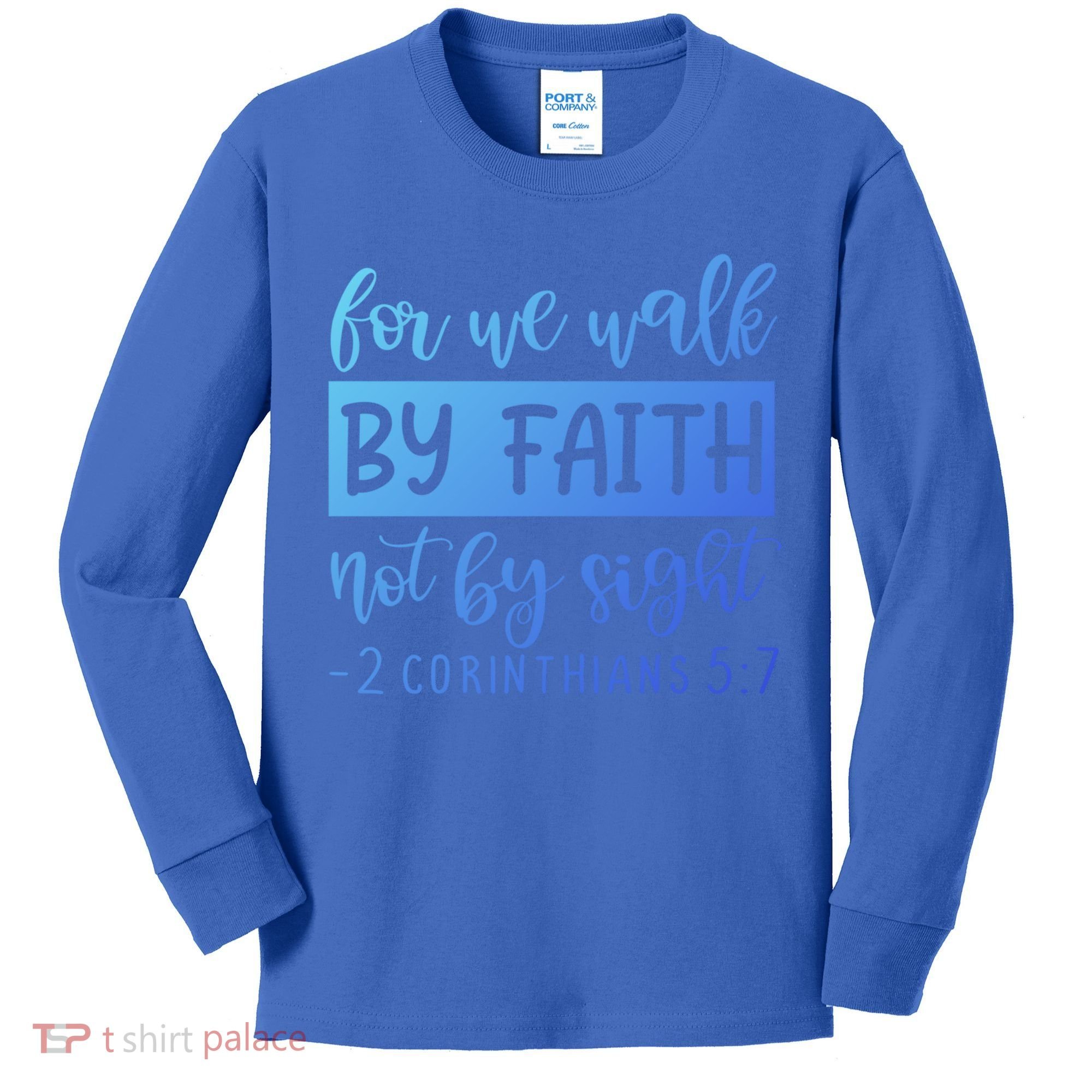 2 Corinthians For We Walk By Faith Not By Sight Bible Verse Gift Kids Long Sleeve Shirt