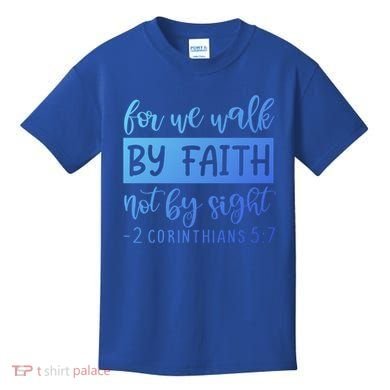 2 Corinthians For We Walk By Faith Not By Sight Bible Verse Gift Kids T-Shirt
