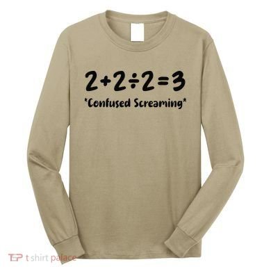 2223 Confused Screaming Funny Math Teacher Mathematics Long Sleeve Shirt