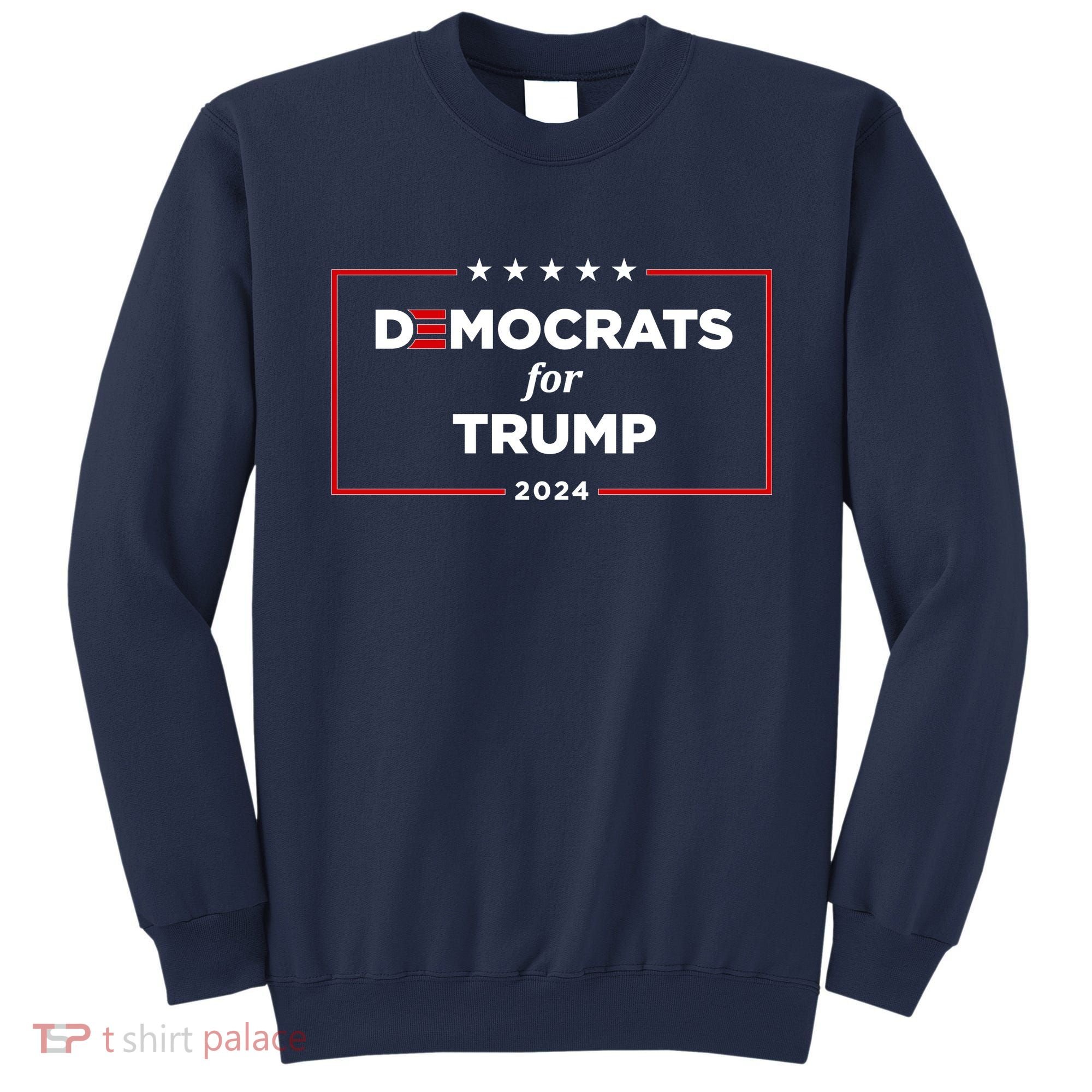 2024 Democrats For Trump Sweatshirt