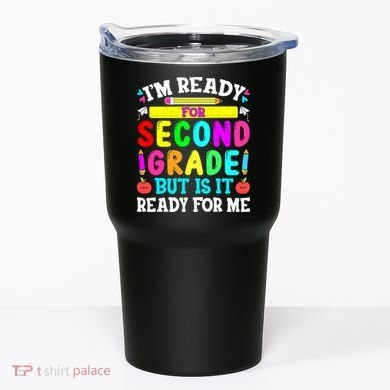 2nd Grade I'm Ready For Second Grade Back To School Tumbler