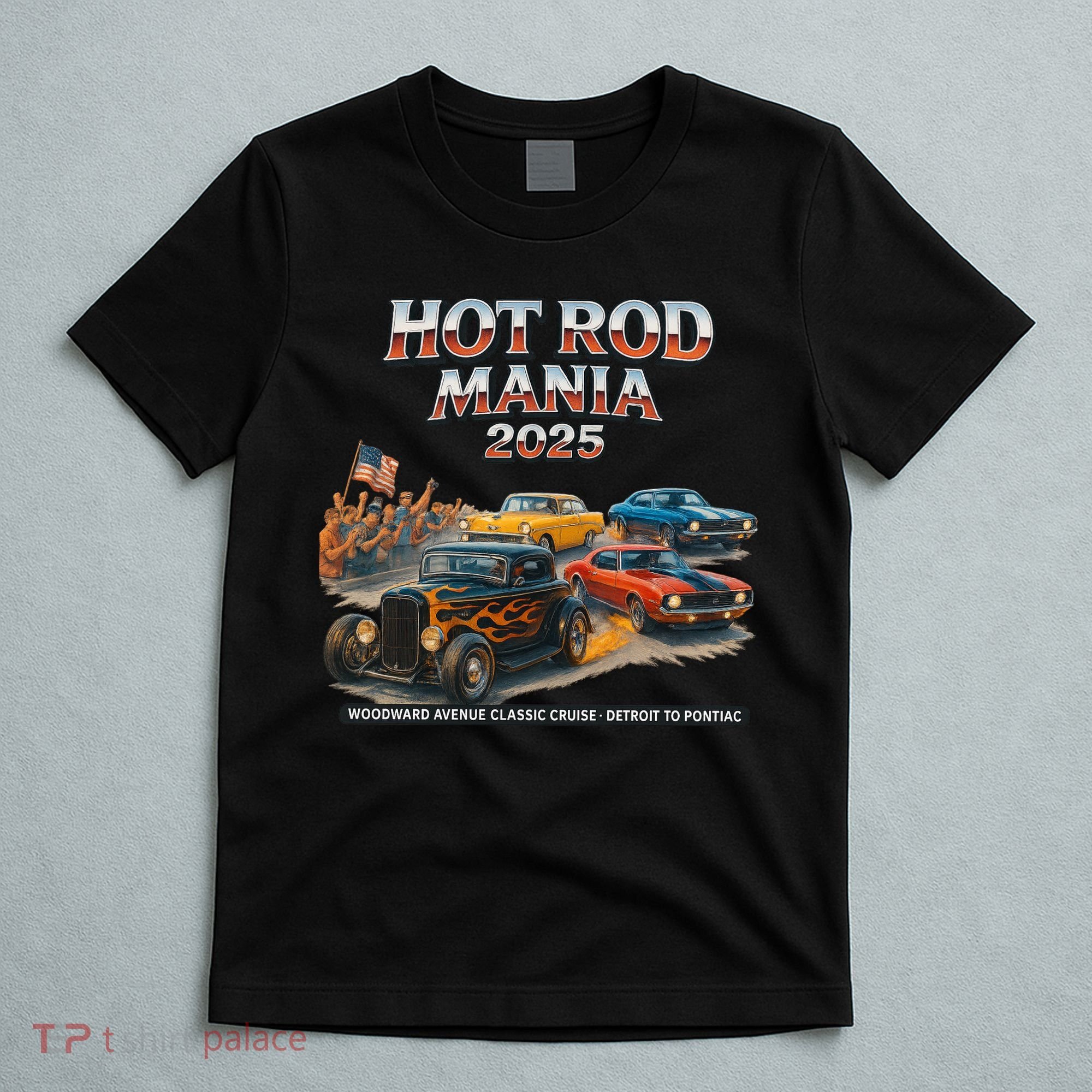 2025 Hot Rod Mania Cruise Woodward Ave Classic Cars T-Shirt
