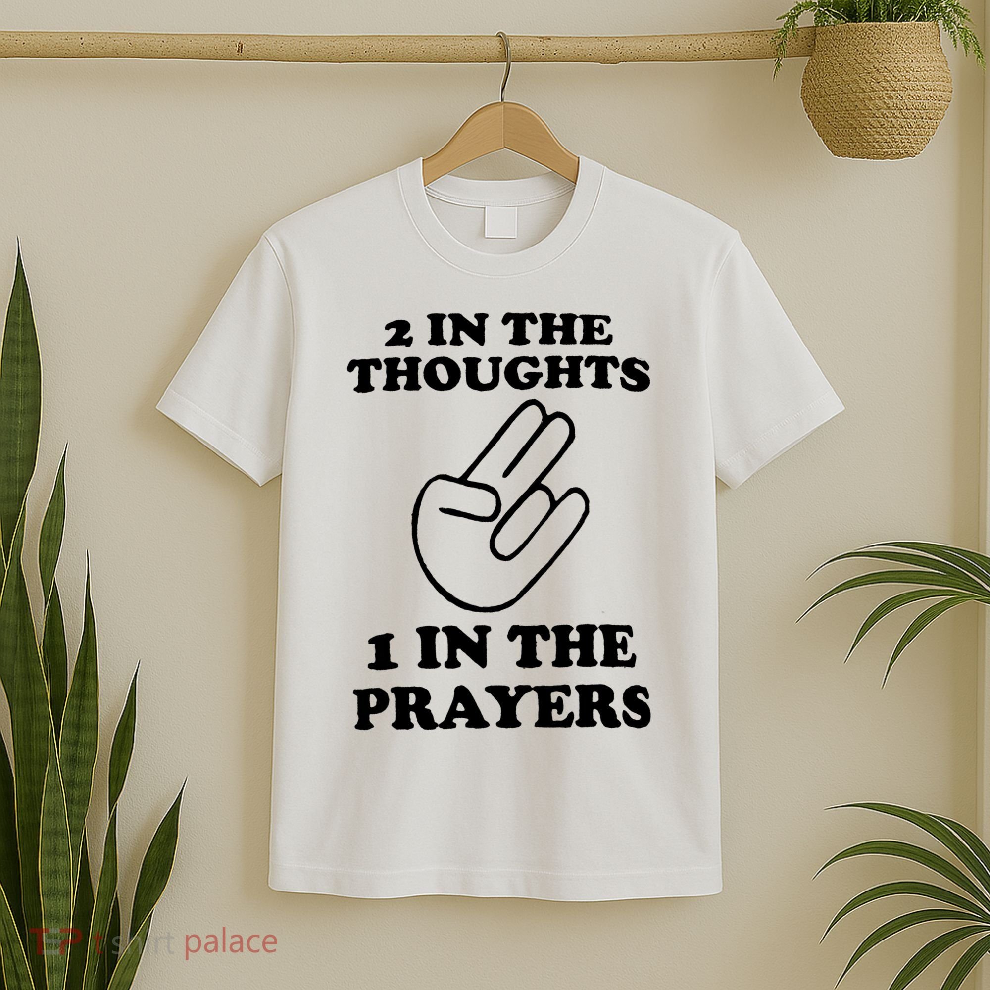 2 In The Thoughts 1 In The Prayers T-Shirt