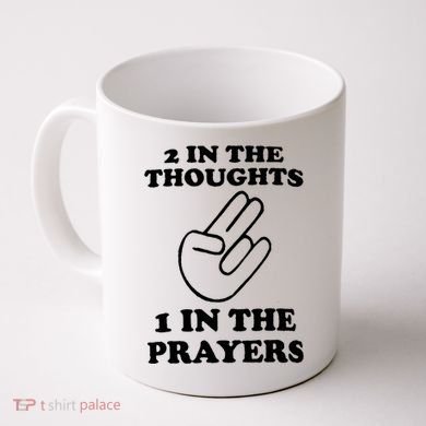 2 In The Thoughts 1 In The Prayers Coffee Mug