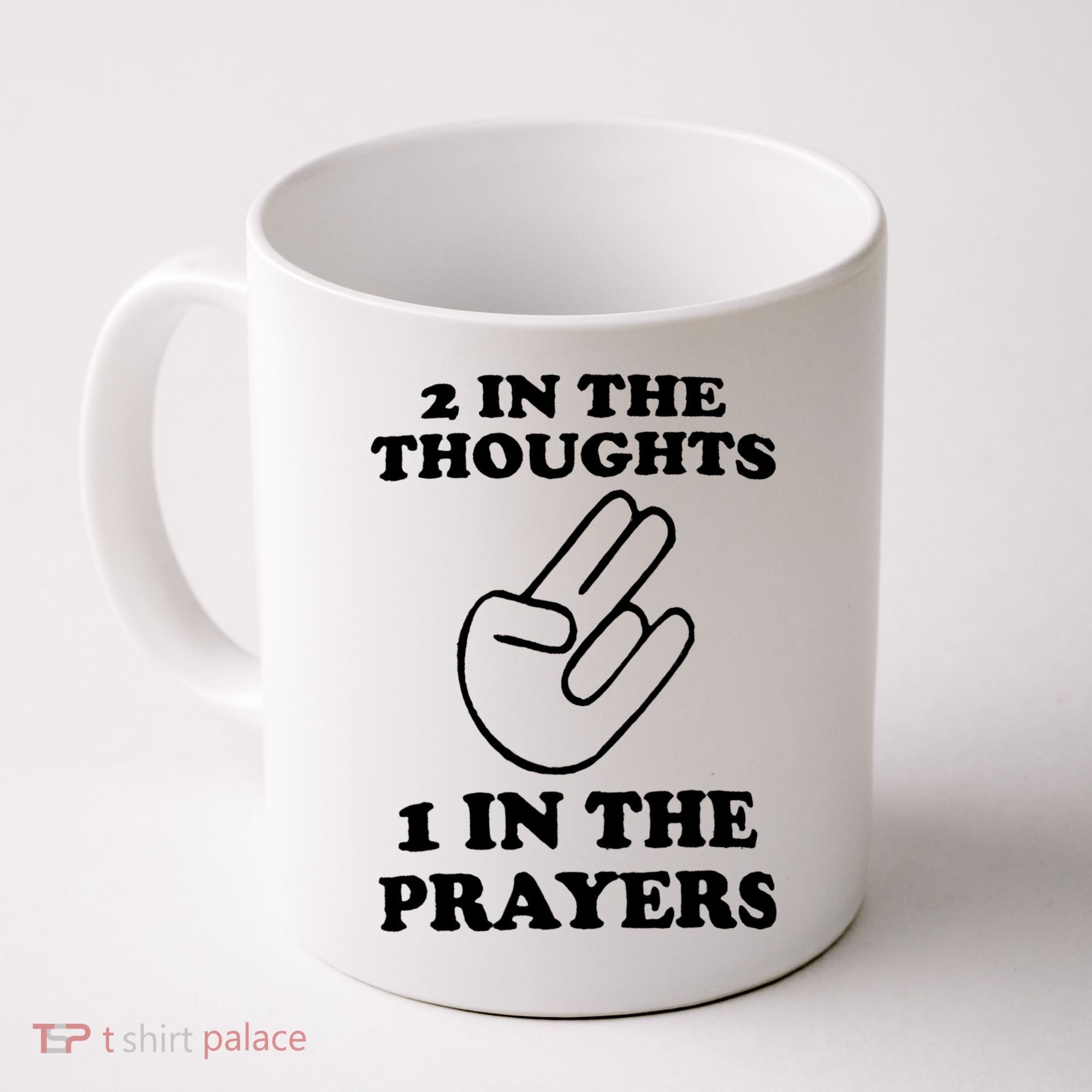2 In The Thoughts 1 In The Prayers Coffee Mug