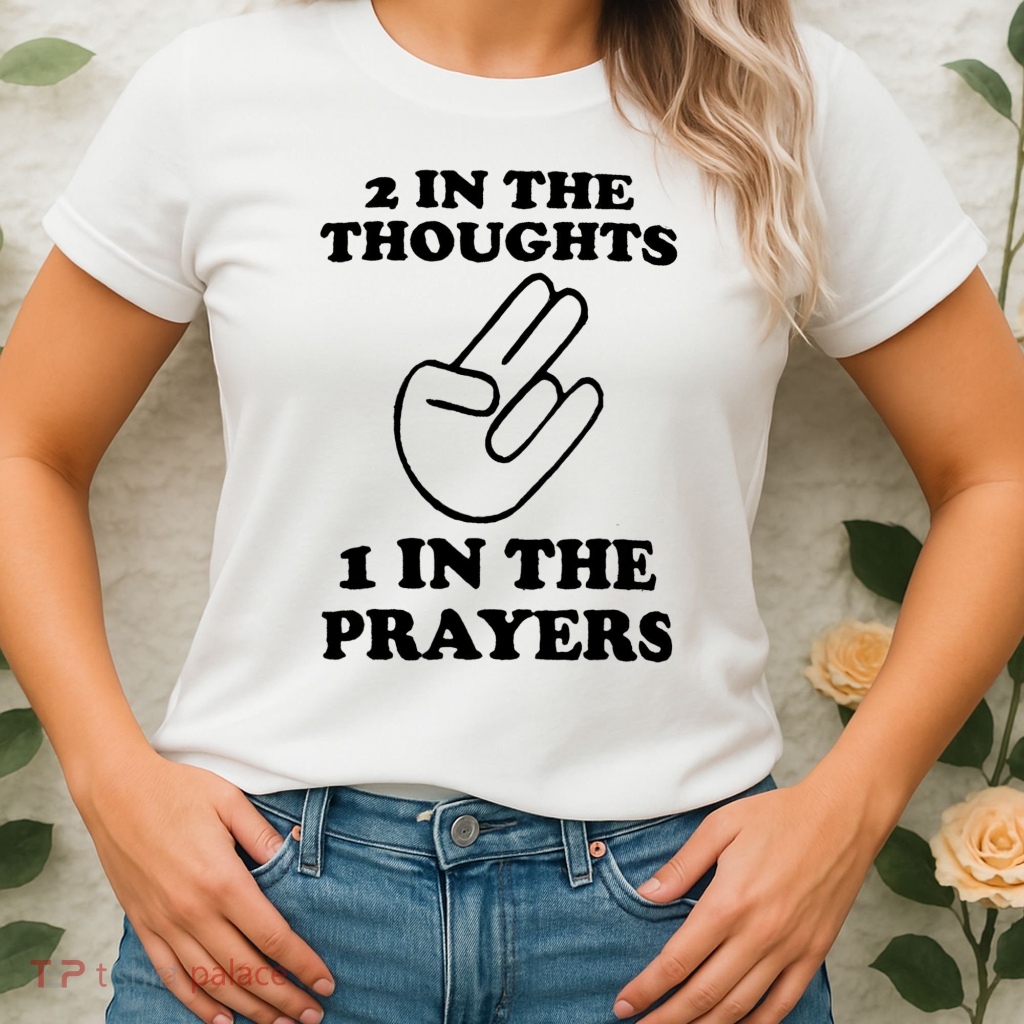 2 In The Thoughts 1 In The Prayers Women's T-Shirt