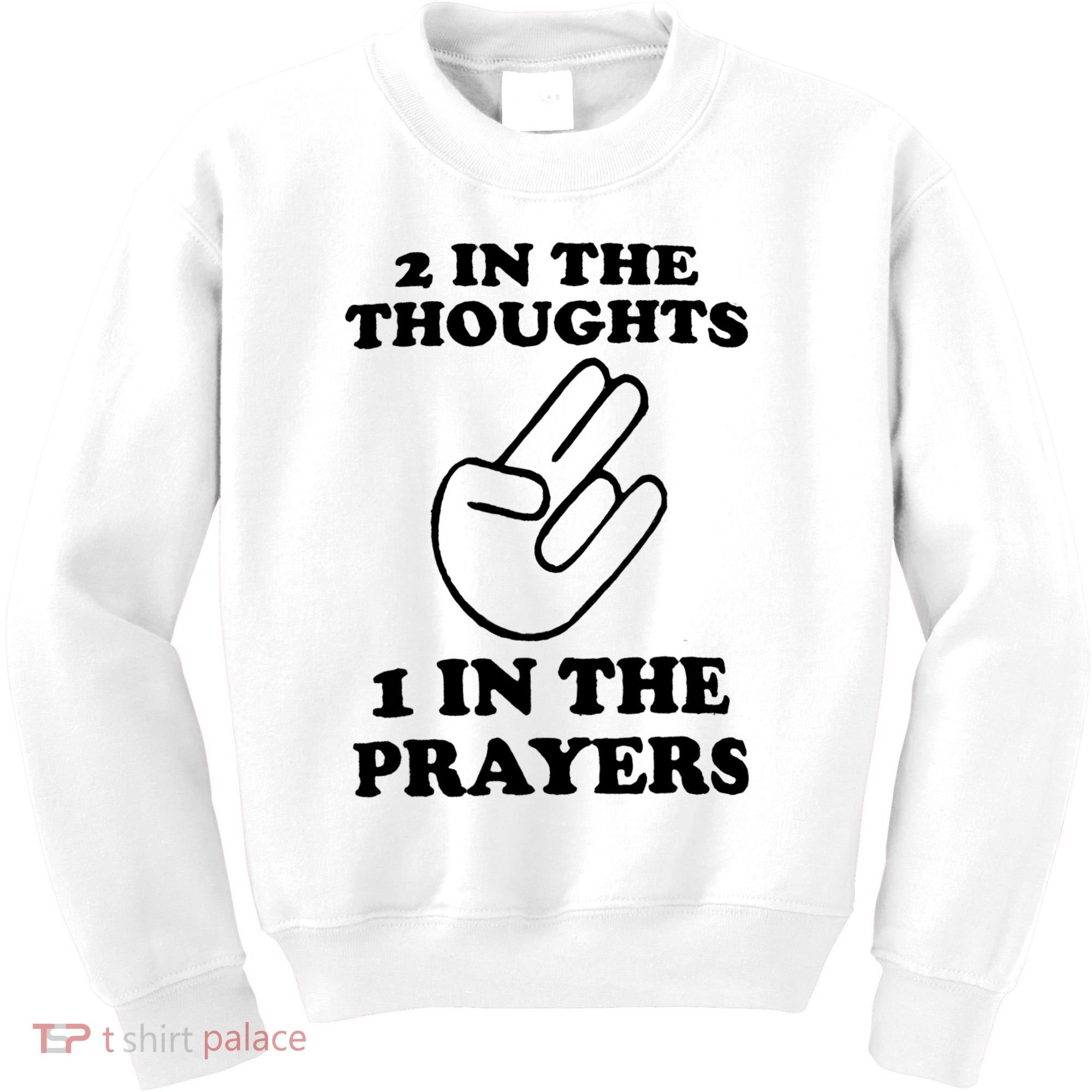 2 In The Thoughts 1 In The Prayers Kids Sweatshirt