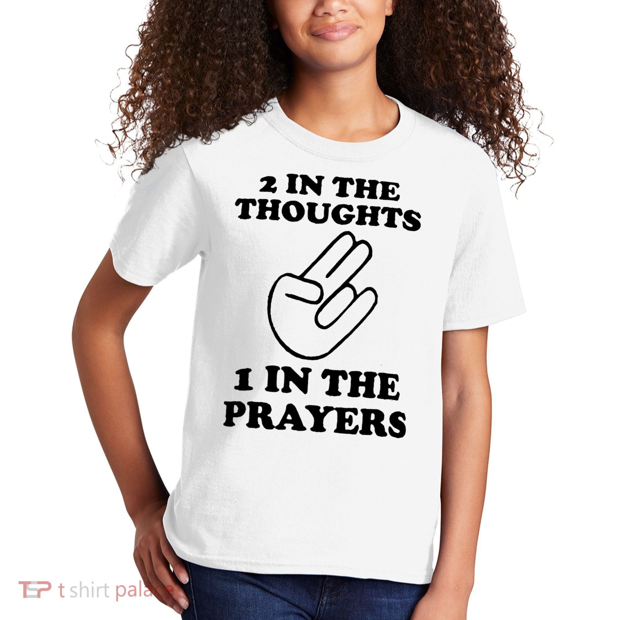 2 In The Thoughts 1 In The Prayers Kids T-Shirt