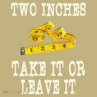 2 Inches Take It Or Leave It Funny Adult Jokes Dark Humor T-Shirt thumb 7