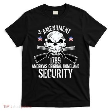 2nd Amendment 1789 Homeland Security T-Shirt