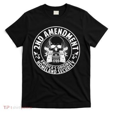2nd Amendment America's Original Homeland Security T-Shirt