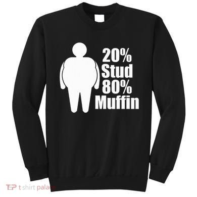 20 Stud 80 Muffin Funny Sweatshirt