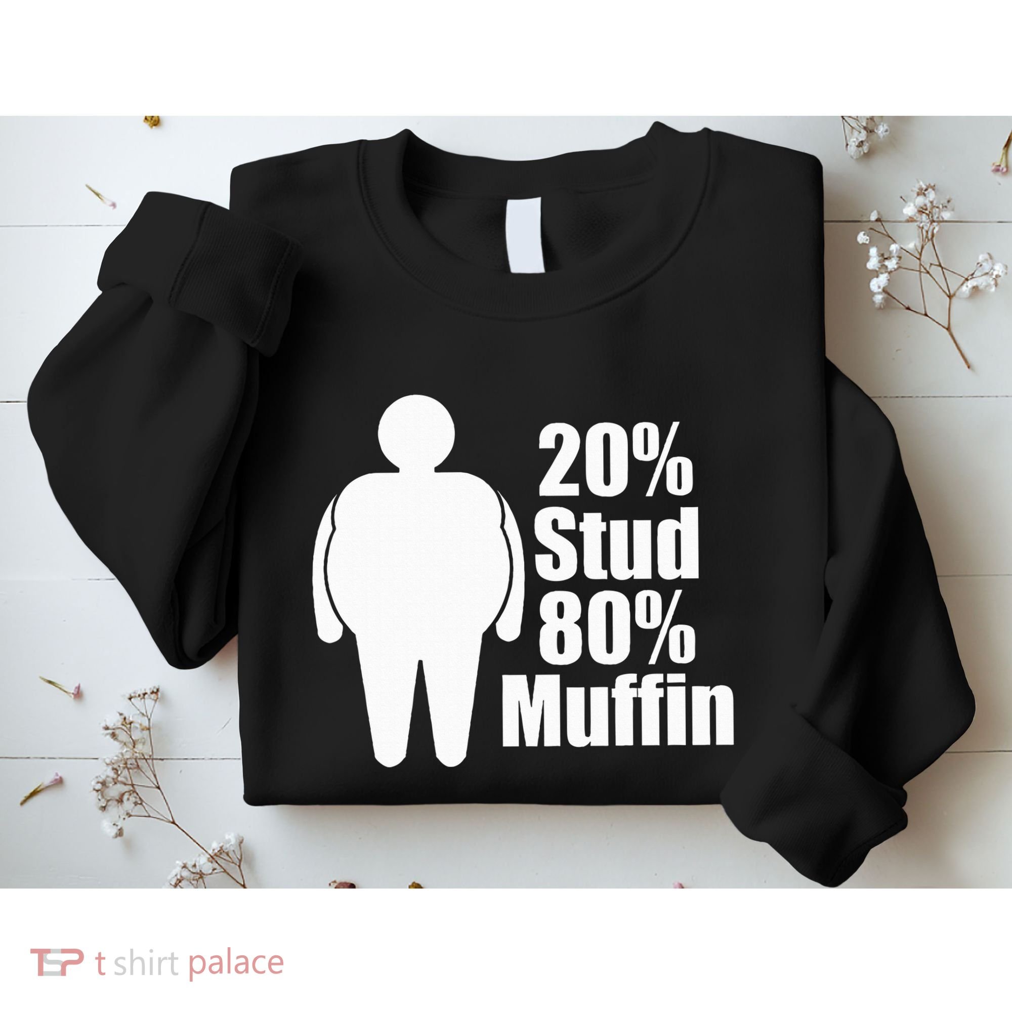 20 Stud 80 Muffin Funny Sweatshirt