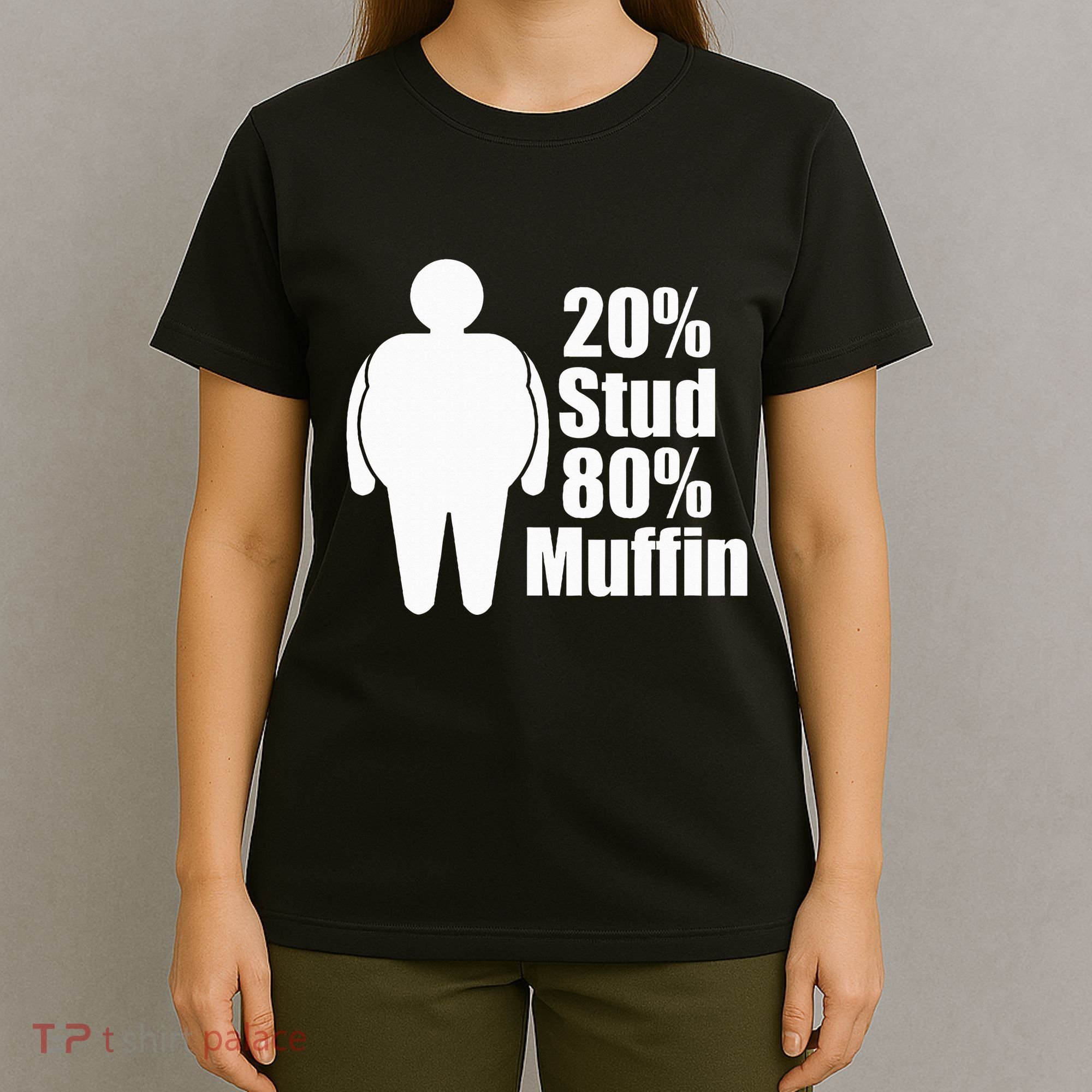 20 Stud 80 Muffin Funny T-Shirt