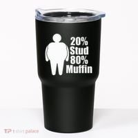 20 Stud 80 Muffin Funny Tumbler thumb 0