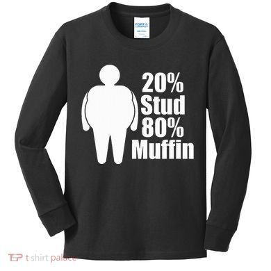 20 Stud 80 Muffin Funny Kids Long Sleeve Shirt