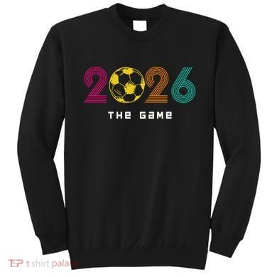 2026 Soccer The Game Sweatshirt
