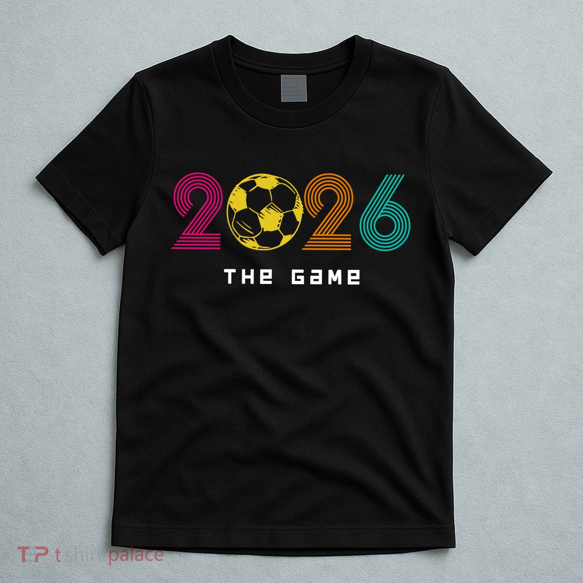 2026 Soccer The Game T-Shirt