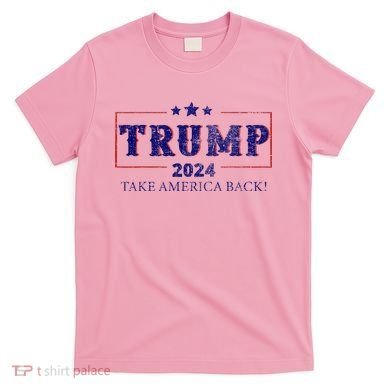 2024 Take America Back Trump Make America T-Shirt