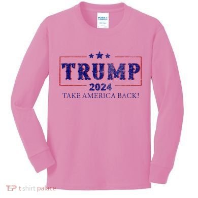 2024 Take America Back Trump Make America Kids Long Sleeve Shirt