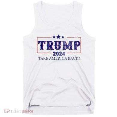 2024 Take America Back Trump Make America Tank Top