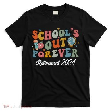 2024 Teacher Retirement SchoolS Out Forever T-Shirt
