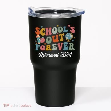 2024 Teacher Retirement SchoolS Out Forever Tumbler